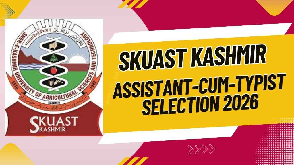 SKUAST Kashmir Assistant-cum-Typist Selection 2026